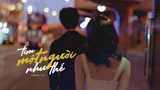 Tìm Một Người Như Thế - Trungg I.U / OFFICIAL