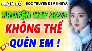 NGHE THỬ 1 LẦN MUỐN NGHE ĐI NGHE LẠI _ Đọc Truyện Đêm Khuya Ngủ Ngon Nhất Hải Yến mới nhất 2025
