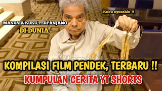 MANUSIA KUKU TERPANJANG DI DUNIA | KOMPILASI FILM PENDEK YT SHORTS, TERBARU !!