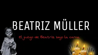 INV0CACI0N a Beatriz Müller/ El Juego de Beatriz bajo la cama
