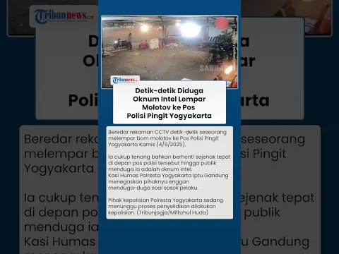 CCTV Detik-detik Diduga Oknum Intel Lempar Bom Molotov ke Pos Polisi Pingit, Ini Kata Polres Jogja