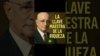 LA LLAVE MAESTRA DE LA RIQUEZA!!! NAPOLEON HILL!! #exito #manifestación #crecimientopersonal
