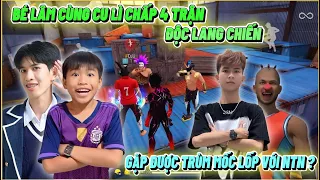 Bé Lâm Cùng Cu Lì Thử Chấp 4 Trận Độc Lang Chiến, Vô Tình Đụng Độ Trùm Mốc Lốp Và NTN ???