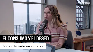 Tamara Tenenbaum: “El consumo ha reemplazado un poco al deseo y no nos está yendo tan bien con eso”