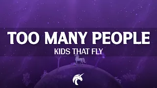 Kids That Fly - Too Many People (Lyrics)