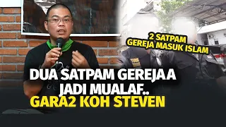 KOK BISA 2 Satpam GEREJ444 MUALAF gara gara Koh Steven Shalat?