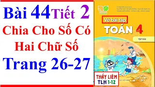 Vở Bài Tập Toán Lớp 4 Bài 44 | Chia Cho Số Có Hai Chữ Số | Trang 26 - 27 | Kết Nối Tri Thức | Tiết 2