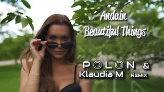 Andain - Beautiful Things ( Polon & Klaudia M Remix )