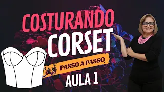 COMO COSTURAR O CORSET AULA 1