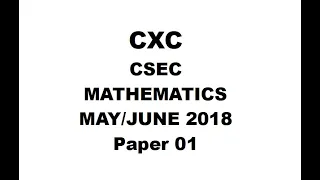 MATHS#25 ~ CXC/CSEC MATHEMATICS MAY/JUNE 2018 PAPER 1