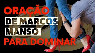 Faça essa ORAÇÃO de Marcos manso e ele(a) vai te procurar desesperado (a)