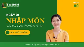 NGÀY 0: NHẬP MÔN TIẾNG TRUNG | Cấu tạo và quy tắc viết chữ Hán | Tự học tiếng Trung Sweden
