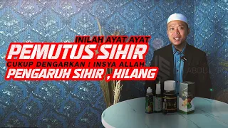 INILAH AYAT-AYAT PEMUTUS SIHIR, CUKUP DENGARKAN! INSYA ALLAH PENGARUH SIHIR HILANG!