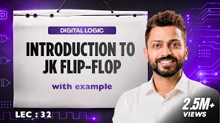 Lec -32: Introduction to JK Flip Flop | JK flip flop full explanation | Digital Electronics