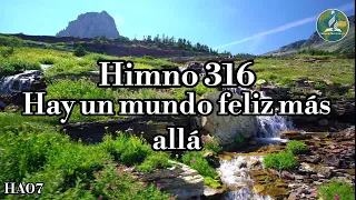 🔴¡Nuevo! HA07 | HIMNO ADVENTISTA N• 316 o 160 | HAY UN MUNDO FELIZ MÁS ALLÁ