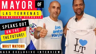 MAYOR OF LAS TERRENAS | The Future Plans for this City | KASH EXCLUSIVE | Must Watch Video!