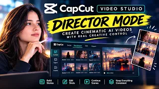 CapCut Director Mode Review: Create Cinematic AI Videos With Real Creative Control!