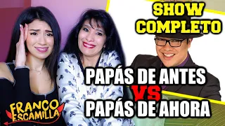MI MADRE REACCIONA A FRANCO ESCAMILLA "PAPÁS DE ANTES VS PAPÁS DE AHORA" SHOW COMPLETO