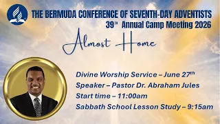 27/Jun/2026 - Camp Meeting Divine Worship Service | Speaker: Pastor Dr. Abraham Jules