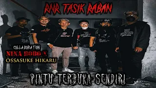 Pintu Terbuka Dengan Sendiri | RNR Tasik Raban | Nina Bobo X | Ossasuke Hikaru |
