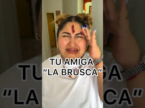 TÚ AMIGA LA BRUSCA😂🤷‍♀️