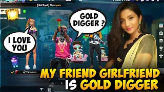MY FRIEND GIRLFRIEND IS A GOLD DIGGER FINALLY WE CAUGHT HER
