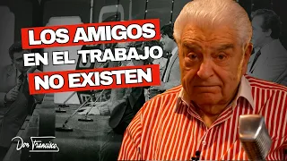 Los amigos en el trabajo no existen - Don Francisco