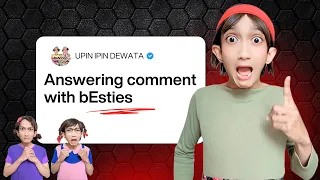 ANSWERING COMMENT WITH BESTIES 