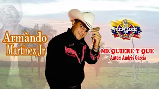 ARMANDO MARTINEZ Jr Me Quiere y Que
