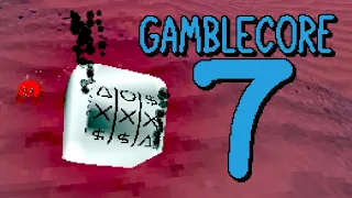 gamblecore 7 (finale)
