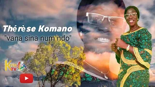 𝙏𝙝é𝙧è𝙨𝙚 𝙆𝙤𝙢𝙖𝙣𝙤_vana sina num ndo