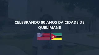 CELEBRANDO OS 80 ANOS DA CIDADE DE QUELIMANE