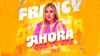 Ahora Que Te Vas - Francy (Video Oficial)