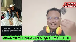AISAR DAN VILMEI CUMA PACARAN ATAU CUMA BESTIE