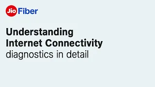 Understanding Internet Connectivity Diagnostics of JioFiber