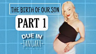 The Birth Of Our Son: PART 1