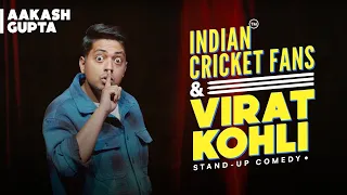 Virat Kohli & Indian Cricket Fans | Aakash Gupta | Stand-up Comedy