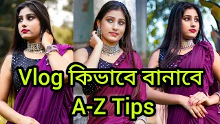 Vlog কিভাবে বানাবে A-Z Tips || Tips for Vlog Video