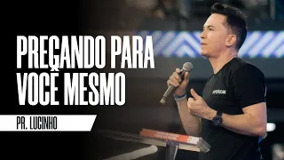 Pregando para você mesmo | Pr. Lucinho