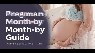 Pregnancy Month-by-Month Guide | From Positive Test to Delivery