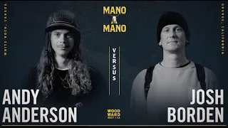 Mano A Mano 2022 - Round 1 - Men's: Andy Anderson vs. Josh Borden
