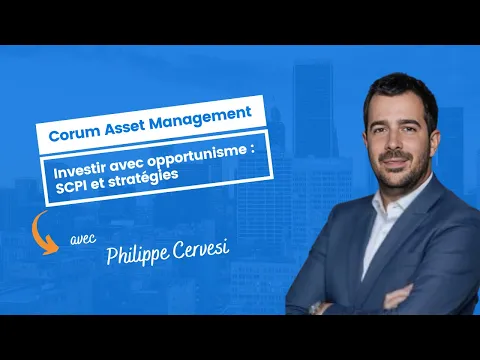 Investir avec opportunisme : SCPI et stratégies avec Philippe Cervesi de Corum Asset Management