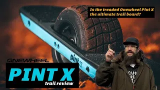 Treaded Onewheel Pint X - Ultimate Trail Setup?!