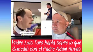 Padre Luis Toro habla sobre lo que sucedió con el Padre Adam Kotas