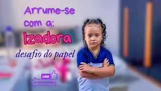 O ARRUME-SE COM A IZADORA MAIS SURPREENDENTE! *tudo mudou no final 😱