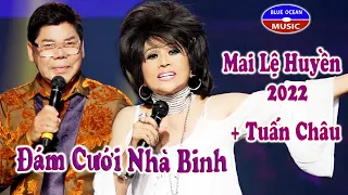 Mai Lệ Huyền 2022 | Đám Cưới Nhà Binh | Hát với Tuấn Châu