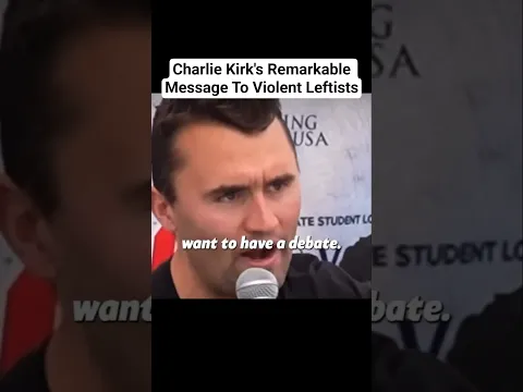 Charlie Kirk's Remarkable Message To Violent Leftists
