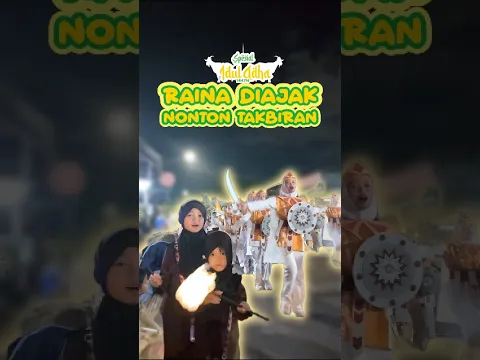 Raina Diajak Nonton Takbiran 🥰 #spesialIdulAdha #shorts