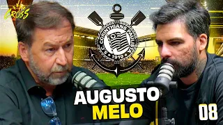 AUGUSTO MELO (PRESIDENTE DO CORINTHIANS) - Resenha #08