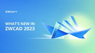 ZWCAD 2023 Overview | Efficient, User-friendly, Connected